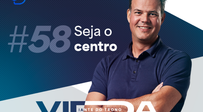 SEJA O CENTRO (DT 6)